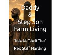 Daddy & Step Son Farm Living: hardcore fucking, whore, dad and step son, deep pounding, alfa, gay dad, daddy, taboo, gangbang, erotic book