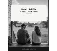 Daddy, Tell Me What I Don't Know: A Father's Story & Memory Book (The Stories We Keep Collection)