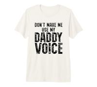 Daddy Voice Funny Dad Lema de crianza Camiseta Premium
