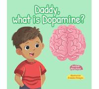Daddy, What is Dopamine?