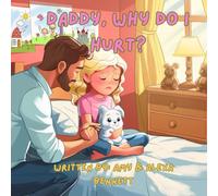 Daddy, Why Do I Hurt? (Lily's Life Series)