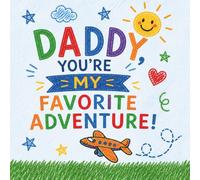 "Daddy, You're My Favorite Adventure!": A Fill-In, Draw & Color Adventure Book for Daddy (Ages 4-10) | 40-Page Kids Activity Book with Coloring, ... & Draw Children's Gift Book Series for Kids)