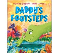 Daddy's Footsteps: A dinosaur adventure with Dad! (A Prehistoric Families Book)