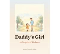 Daddy's Girl: A Warm Rhyming Picture Book About Kindness, Family and the Quiet Heroes Who Care for Others