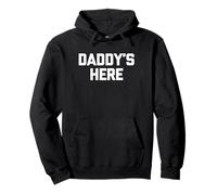 Daddy'S Here - Funny Daying Sarcastic Novelty Guys Cool Men Sudadera con Capucha