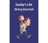 Daddy's Life Story Journal: Memory Keepsake to Remember Dad’s Legacy, Wisdom, and Life Lessons | 6 x9 Inch | 100 Pages