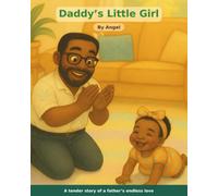 Daddy's Little Girl: A Tender Story of a Father's Endless Love