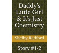 Daddy's Little Girl & It's Just Chemistry: Story #1-2