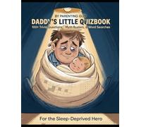Daddy's Little Quizbook: 100+ Trivia Questions, Myth Busters & Word Searches for the Sleep-Deprived Hero (Parenting Guy Quiz Books)