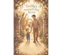 Daddy's Magical day at Zoo.: A Heartwarming Animal Adventure with Fun Facts for Little Explorers