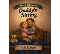 Daddy's Sitting: The Night Daddy Took on the Battle of Babysitting (Storyryhmes)