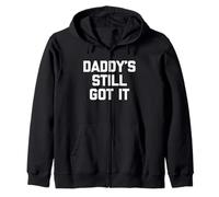 Daddy'S Still Got It - Divertido Dicho sarcástico Novedad Chicos Hombres Sudadera con Capucha