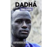 DADHÁ TRILOGÍA: Novela romántica de cuyo halo se reviste el amor incondicional, la espiritualidad, el autoconocimiento y la autosanación.