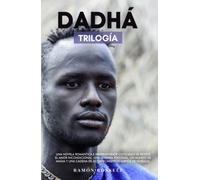 DADHÁ TRILOGÍA: Novela romántica de cuyo halo se reviste el amor incondicional, la espiritualidad, el autoconocimiento y la autosanación.