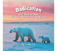 Dadication: Kids’ Book for Dad, Filled with Baby Animals and Big Love (Kid Books for Dad)