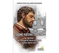 Dadme Vuestro Corazón: El misterio del corazón de Cristo Euca´ristía en San Juan de Ávila (Agua Viva)
