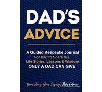 Dad's Advice: A Keepsake Memory Book for Dad to Share His Stories, Wisdom, and Life Advice with His Children and Family | Gift for Father’s Day, Birthday, or Christmas