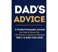 Dad's Advice: A Keepsake Memory Book for Dad to Share His Stories, Wisdom, and Life Advice with His Children and Family | Gift for Father’s Day, Birthday, or Christmas