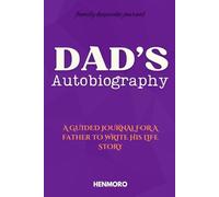 Dad's Autobiography: A Guided Journal for a Father to Write His Life Story (Write Your Autobiography Books Series)