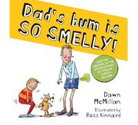 Dad's Bum is SO SMELLY!: a cheekily funny picture book by the creators of I Need a New Bum! (The New Bum Series)