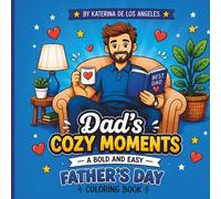 Dad's Cozy Moments: A Bold & Easy Father’s Day Coloring Book for Adults and Families with Sweet Dad Moments and Relaxing Designs
