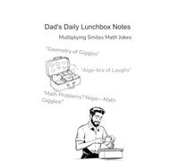 Dad's Daily Lunchbox Notes: Fun Math Facts, Jokes & Encouragement for Kids: Tear-Out Notes with Math Riddles, Silly Jokes, and Positive Messages for School Lunches