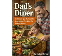 Dad's Diner: Delicious, quick, healthy vegetarian cooking for busy parents