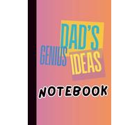 Dad's Genius Ideas Notebook: 120 Lined Pages for All of Dad’s Wisdom (and Whatever Else He Comes Up With) - The Perfect Gift for Father’s Day, ... (Max Margin’s Brain Dump Collection)