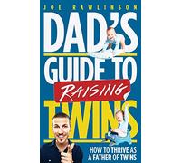 Dad's Guide to Raising Twins: How to Thrive as a Father of Twins