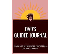 Dad's Guided Journal: Dad's Life In His Words Perfect for Father's Day Gift