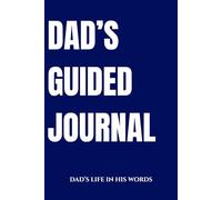 Dad's Guided Journal: Dad's Life In His Words Perfect for Father's Day Gift
