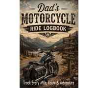 Dad's Motorcycle Ride Logbook: Track Every Mile, Route & Adventure | 52 Rides Log | Photo, Sketch & Stamp Pages | Rider Profile | 2-Bike Garage | Father's Day Gift for Motorcycle Dads