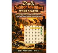 Dad's Outdoor Adventure Word Search: 100 Large Print Word Search Puzzles for Outdoorsmen - Perfect Father's Day Gift for Hunters, Fishermen and Campers (Dad's Puzzle Series)