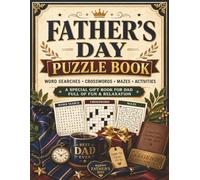 Dad's Puzzle Book: A Father's Day Gift: 100+ Challenging Activities - Word Search, Mazes, Crosswords, Sudoku & Coloring Quotes for the Greatest Dad