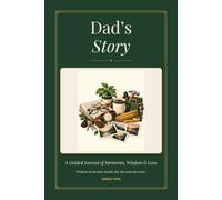 Dad's Story: A Guided Journal of Memories, Wisdom and Love - Over 100 Prompts for Dad to Write His Life Story for His Children, Keepsake Hardcover Edition