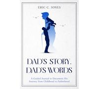 Dad's Story, Dad's Words: A Guided Journal to Document His Journey from Childhood to Fatherhood