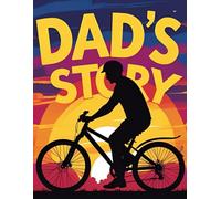 Dad's story: journall for dads to share there life journy and lessones with their kids , an inspirational journal for the kids first hero