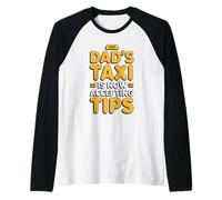 Dad'S Taxi Is Now Accepting Tips Camiseta Manga Raglan