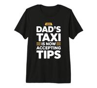 Dad'S Taxi Is Now Accepting Tips Camiseta Premium