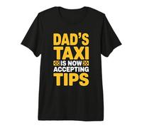 Dad'S Taxi Is Now Accepting Tips Camiseta Premium
