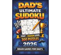 Dad's Ultimate Sudoku, Light Medium Level, 300 Puzzles, 2026:: Brain Games for Dad's, Brain Games for Dad’s to Improve Focus, Logic, and Mental Sharpness (Tim Ryan Sudoku and Puzzles)