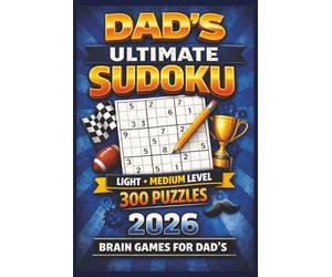Dad's Ultimate Sudoku, Light Medium Level, 300 Puzzles, 2026:: Brain Games for Dad's, Brain Games for Dad’s to Improve Focus, Logic, and Mental Sharpness (Tim Ryan Sudoku and Puzzles)