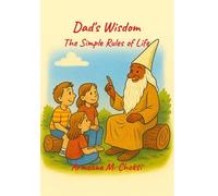 Dad's Wisdom: The Simple Rules of Life
