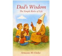 Dad's Wisdom: The Simple Rules of Life