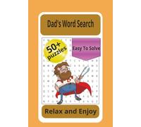 Dad's word search: A fun word search for Dad. A perfect gift for father's day, Dad's birthday or just to say I love you. 55 puzzles to challenge and sharpen your brain, comes complete with solutions