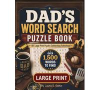 Dad's Word Search Puzzle Book 101 Large Print Puzzles Celebrating Fatherhood, Over 1500 Words to Find: Family Traditions, Life Lessons, and Cherished ... Mentors, Memories, and Family Values