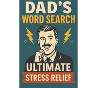 Dad's Word Search, Ultimate Stress Relief: The Perfect Gift for Fathers, Dads, and Grandpas A Fun and Thoughtful Puzzle Book for Dad, Stocking Stuffer