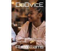 DaDvicE: A Father's Advice To His Daughter