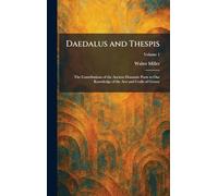 Daedalus and Thespis: The Contributions of the Ancient Dramatic Poets to Our Knowledge of the Arts and Crafts of Greece