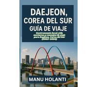DAEJEON COREA DEL SUR GUÍA DE VIAJE: Gastronomía local vida nocturna y consejos de viaje para Daejeon Corea del Sur 2025-2026